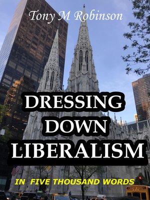 cover image of Dressing Down Liberalism in Five Thousand Words